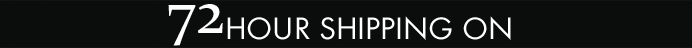 72 Hour Shipping On