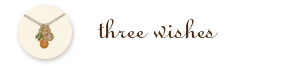Three Wishes